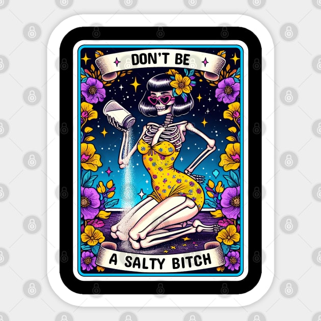 Don't be a salty bitch Sticker by Dylante